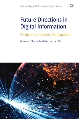 Budoucí směry v oblasti digitálních informací: Předpovědi, praxe, participace - Future Directions in Digital Information: Predictions, Practice, Participation