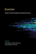 Enaction: K novému paradigmatu kognitivní vědy - Enaction: Toward a New Paradigm for Cognitive Science