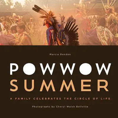 Powwow Summer: Rodina oslavuje koloběh života - Powwow Summer: A Family Celebrates the Circle of Life
