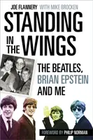 Stojící na křídlech - Beatles, Brian Epstein a já - Standing in the Wings - The Beatles, Brian Epstein and Me