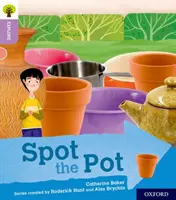 Oxford Reading Tree: Prozkoumejte s Biffem, Chipem a Kipperem: Oxford Level 1+: Spot the Pot - Oxford Reading Tree Explore with Biff, Chip and Kipper: Oxford Level 1+: Spot the Pot