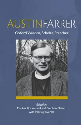 Austin Farrer: oxfordský správce, učenec, kazatel - Austin Farrer: Oxford Warden, Scholar, Preacher