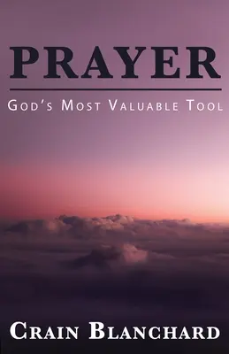 Modlitba: Nejcennější Boží nástroj - Prayer: God's Most Valuable Tool