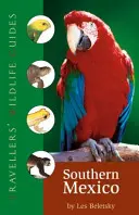 Průvodce cestovatele po divoké přírodě: Jižní Mexiko - Traveller's Wildlife Guide: Southern Mexico
