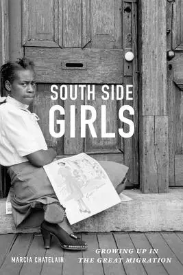 Dívky z jižní strany: Dospívání v období velké migrace - South Side Girls: Growing Up in the Great Migration