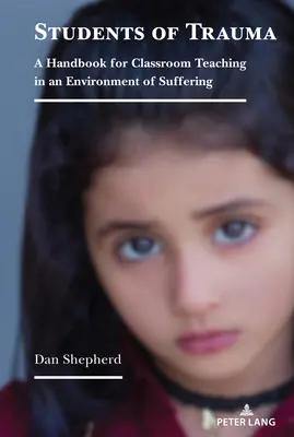 Studenti traumatu: A Handbook for Classroom Teaching in an Environment of Suffering (Příručka pro výuku ve třídě v prostředí utrpení) - Students of Trauma: A Handbook for Classroom Teaching in an Environment of Suffering