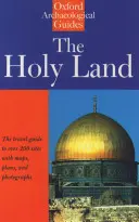 Svatá země: Oxfordský archeologický průvodce od nejstarších dob do roku 1700 - The Holy Land: An Oxford Archaeological Guide from Earliest Times to 1700