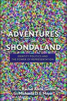 Dobrodružství v Shondalandu: Politika identity a moc reprezentace - Adventures in Shondaland: Identity Politics and the Power of Representation