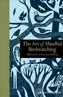 Umění pozorného pozorování ptáků: Úvahy o svobodě a bytí - The Art of Mindful Birdwatching: Reflections on Freedom & Being