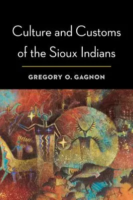 Kultura a zvyky indiánů kmene Siouxů - Culture and Customs of the Sioux Indians