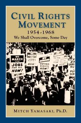 Hnutí za občanská práva 1954-1968: We Shall Overcome, Some Day - Civil Rights Movement 1954-1968: We Shall Overcome, Some Day