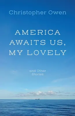 Amerika nás čeká, má milá, a jiné příběhy - America Awaits Us, My Lovely, and Other Stories