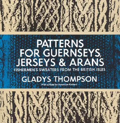 Vzory pro Guernsey, Jerseys a Arans - Patterns for Guernseys, Jerseys & Arans