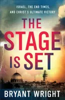 Scéna je připravena: Jeviště: Izrael, konec časů a Kristovo konečné vítězství - The Stage Is Set: Israel, the End Times, and Christ's Ultimate Victory