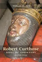 Robert `Curthose', vévoda normandský [C.1050-1134] - Robert `Curthose', Duke of Normandy [C.1050-1134]