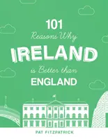 101 důvodů, proč je Irsko lepší než Anglie - 101 Reasons Why Ireland Is Better Than England
