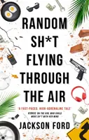 Random Sh*t Flying Through The Air - Román z Akt Frost - Random Sh*t Flying Through The Air - A Frost Files novel