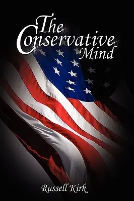 Konzervativní mysl: Od Burka po Eliota - The Conservative Mind: From Burke to Eliot