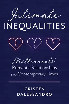 Intimní nerovnosti: Romantické vztahy mileniálů v současné době - Intimate Inequalities: Millennials' Romantic Relationships in Contemporary Times