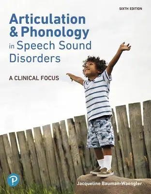 Artikulace a fonologie při poruchách zvukové stránky řeči: A Clinical Focus - Articulation and Phonology in Speech Sound Disorders: A Clinical Focus