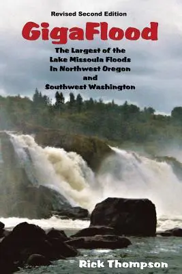 GigaPovodeň: Největší z povodní na jezeře Missoula v severozápadním Oregonu a jihozápadním Washingtonu - GigaFlood: The Largest of the Lake Missoula Floods In Northwest Oregon and Southwest Washington