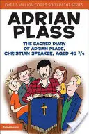 Posvátný deník Adriana Plasse, křesťanského řečníka, ve věku 45 3/4 roku - The Sacred Diary of Adrian Plass, Christian Speaker, Aged 45 3/4