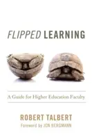 Převrácená výuka: Průvodce pro vysokoškolské pedagogy - Flipped Learning: A Guide for Higher Education Faculty