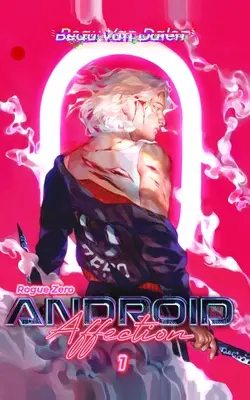 Android Affection - Kniha 1: Rogue Zero - Android Affection - Book 1: Rogue Zero