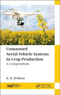 Systémy bezpilotních letadel v rostlinné výrobě: A Compendium - Unmanned Aerial Vehicle Systems in Crop Production: A Compendium