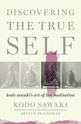 Objevování pravého já: Umění zenové meditace Kodo Sawakiho - Discovering the True Self: Kodo Sawaki's Art of Zen Meditation