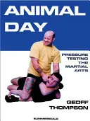 Den zvířat - Tlakové zkoušky bojových umění - Animal Day - Pressure Testing the Martial Arts