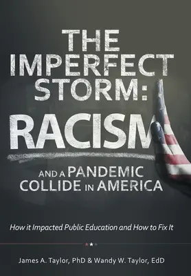 Nedokonalá bouře: Jak rasismus a pandemie v Americe ovlivnily veřejné školství a jak to napravit. - The Imperfect Storm: Racism and a Pandemic Collide in America: How It Impacted Public Education and How to Fix It