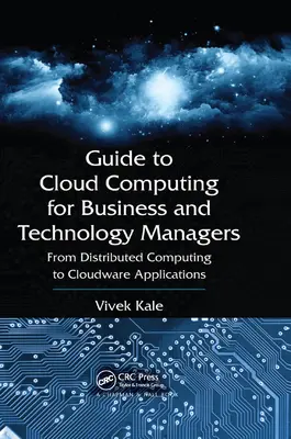 Průvodce cloud computingem pro podnikové a technologické manažery: Od distribuovaného computingu ke cloudovým aplikacím. - Guide to Cloud Computing for Business and Technology Managers: From Distributed Computing to Cloudware Applications