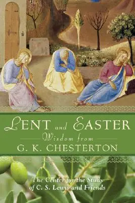 Postní a velikonoční moudrost od G. K. Chestertona: Chestertona: Moudrosti z Písma a modlitby na každý den spolu s vlastními slovy G. K. Chestertona. - Lent and Easter Wisdom from G.K. Chesterton: Daily Scripture and Prayers Together with G. K. Chesterton's Own Words