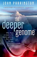 Hlubší genom: Proč je v lidském genomu víc, než se zdá na první pohled? - The Deeper Genome: Why There Is More to the Human Genome Than Meets the Eye