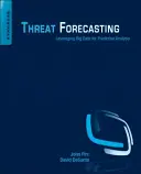 Prognóza hrozeb: Využití velkých dat pro prediktivní analýzu - Threat Forecasting: Leveraging Big Data for Predictive Analysis