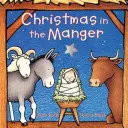 Vánoce v jesličkách (Christmas in the Manger Board Book) - Christmas in the Manger Board Book