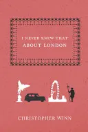 To jsem o Londýně nikdy nevěděl - I Never Knew That About London