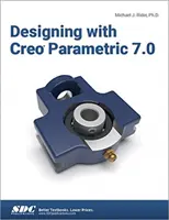 Navrhování s Creo Parametric 7.0 - Designing with Creo Parametric 7.0