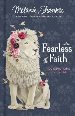 Nebojácná víra: 100 pobožností pro dívky - Fearless Faith: 100 Devotions for Girls