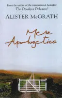 Mere Apologetics - Jak pomoci hledajícím a skeptikům najít víru - Mere Apologetics - How To Help Seekers And Sceptics Find Faith