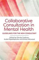 Společné poradenství v oblasti duševního zdraví: Pokyny pro nové konzultanty - Collaborative Consultation in Mental Health: Guidelines for the New Consultant