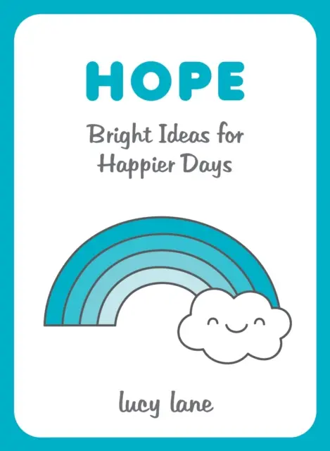 Naděje - Jasné nápady pro šťastnější dny - Hope - Bright Ideas for Happier Days