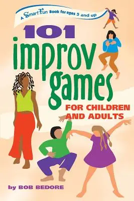 101 improvizačních her pro děti a dospělé: Všichni, kdo se chtějí bavit a tvořit, se mohou těšit na improvizaci a herectví. - 101 Improv Games for Children and Adults: Fun and Creativity with Improvisation and Acting