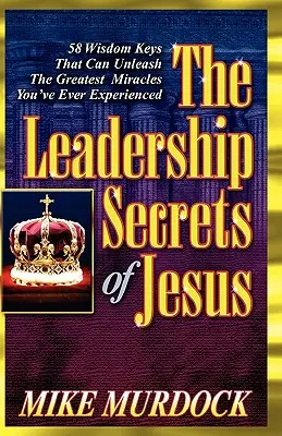 Ježíšova tajemství vůdcovství - The Leadership Secrets of Jesus