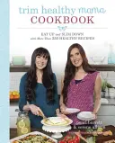 Kuchařka Trim Healthy Mama: Jíst a hubnout s více než 350 zdravými recepty - Trim Healthy Mama Cookbook: Eat Up and Slim Down with More Than 350 Healthy Recipes