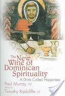 Nové víno dominikánské spirituality: Nápoj zvaný štěstí - The New Wine of Dominican Spirituality: A Drink Called Happiness