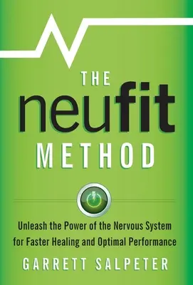 Metoda NeuFit: Metodika NeuFit: Uvolněte sílu nervového systému pro rychlejší uzdravení a optimální výkonnost - The NeuFit Method: Unleash the Power of the Nervous System for Faster Healing and Optimal Performance