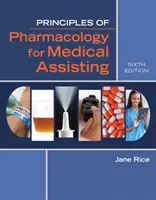 Zásady farmakologie pro zdravotnickou asistenci - Principles of Pharmacology for Medical Assisting