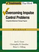 Překonávání problémů s kontrolou impulzů: Kognitivně-behaviorální terapeutický program, pracovní sešit - Overcoming Impulse Control Problems: A Cognitive-Behavioral Therapy Program, Workbook